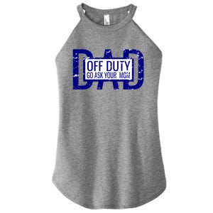 Funny Dad Quote Off Duty Go Ask Your Mom Fathers Gift Tee Gift Women's Perfect Tri Rocker Tank