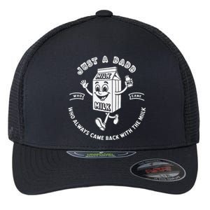 Funny Dad Quot Just A Dad Who Always Came Back With The Milk Flexfit Unipanel Trucker Cap