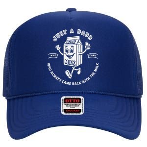 Funny Dad Quot Just A Dad Who Always Came Back With The Milk High Crown Mesh Back Trucker Hat