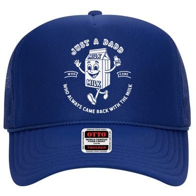 Funny Dad Quot Just A Dad Who Always Came Back With The Milk High Crown Mesh Back Trucker Hat