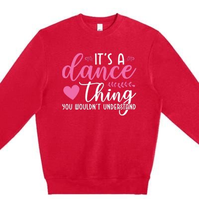 Funny Dance Quotes Premium Crewneck Sweatshirt