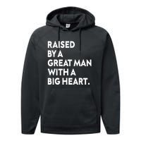 Father’s Day Quote Raised By A Great Man With A Big Heart Performance Fleece Hoodie