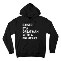 Father’s Day Quote Raised By A Great Man With A Big Heart Hoodie