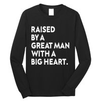 Father’s Day Quote Raised By A Great Man With A Big Heart Long Sleeve Shirt