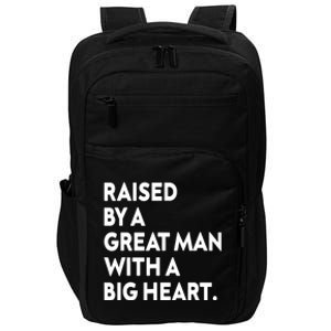 Father’s Day Quote Raised By A Great Man With A Big Heart Impact Tech Backpack