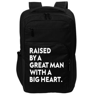 Father’s Day Quote Raised By A Great Man With A Big Heart Impact Tech Backpack