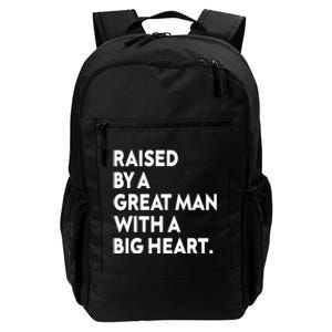 Father’s Day Quote Raised By A Great Man With A Big Heart Daily Commute Backpack