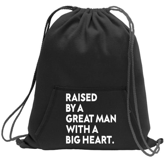 Father’s Day Quote Raised By A Great Man With A Big Heart Sweatshirt Cinch Pack Bag