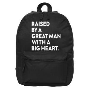 Father’s Day Quote Raised By A Great Man With A Big Heart 16 in Basic Backpack