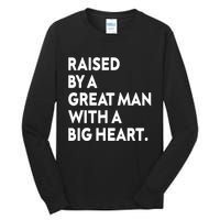 Father’s Day Quote Raised By A Great Man With A Big Heart Tall Long Sleeve T-Shirt