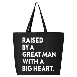 Father’s Day Quote Raised By A Great Man With A Big Heart 25L Jumbo Tote