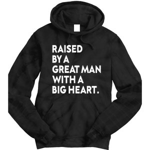 Father’s Day Quote Raised By A Great Man With A Big Heart Tie Dye Hoodie