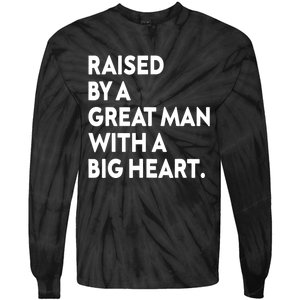 Father’s Day Quote Raised By A Great Man With A Big Heart Tie-Dye Long Sleeve Shirt