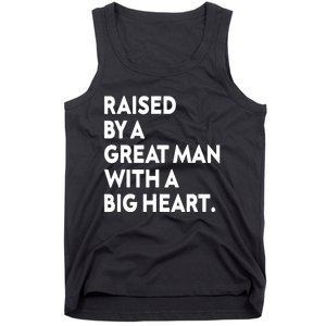 Father’s Day Quote Raised By A Great Man With A Big Heart Tank Top