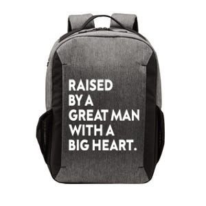 Father’s Day Quote Raised By A Great Man With A Big Heart Vector Backpack