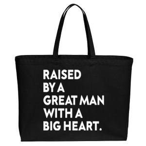 Father’s Day Quote Raised By A Great Man With A Big Heart Cotton Canvas Jumbo Tote