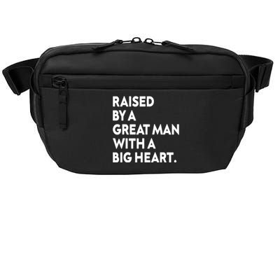 Father’s Day Quote Raised By A Great Man With A Big Heart Crossbody Pack