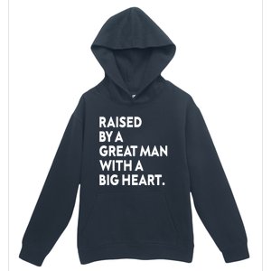 Father’s Day Quote Raised By A Great Man With A Big Heart Urban Pullover Hoodie