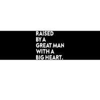 Father’s Day Quote Raised By A Great Man With A Big Heart Bumper Sticker