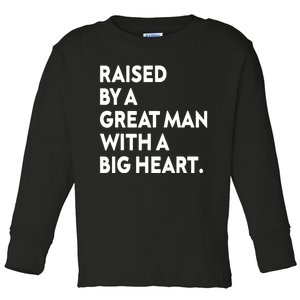 Father’s Day Quote Raised By A Great Man With A Big Heart Toddler Long Sleeve Shirt