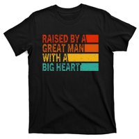 Father’s Day Quote Raised By A Great Man With A Big Heart T-Shirt