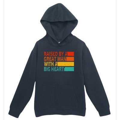 Father’s Day Quote Raised By A Great Man With A Big Heart Urban Pullover Hoodie