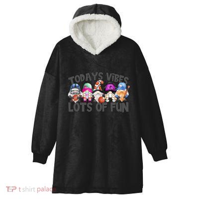Field Day Quote Todays Vibes Lots Of Fun Gnomies Gift Hooded Wearable Blanket