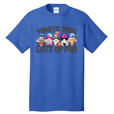 Field Day Quote Todays Vibes Lots Of Fun Gnomies Gift Tall T-Shirt