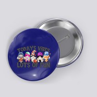 Field Day Quote Todays Vibes Lots Of Fun Gnomies Gift Button