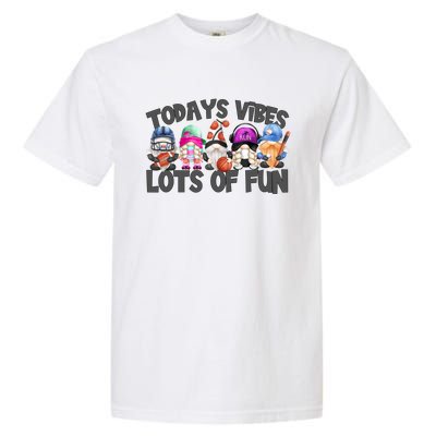 Field Day Quote Todays Vibes Lots Of Fun Gnomies Gift Garment-Dyed Heavyweight T-Shirt