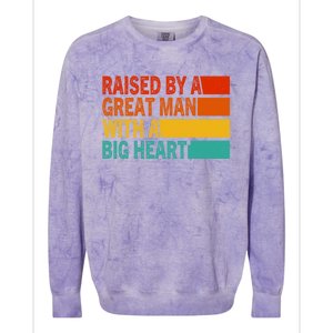 Father’s Day Quote Raised By A Great Man With A Big Heart Colorblast Crewneck Sweatshirt