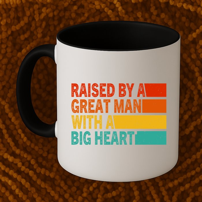 Father’s Day Quote Raised By A Great Man With A Big Heart Mug