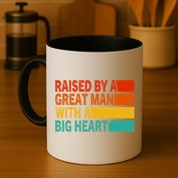 Father’s Day Quote Raised By A Great Man With A Big Heart Mug