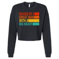 Father’s Day Quote Raised By A Great Man With A Big Heart Cropped Pullover Crew