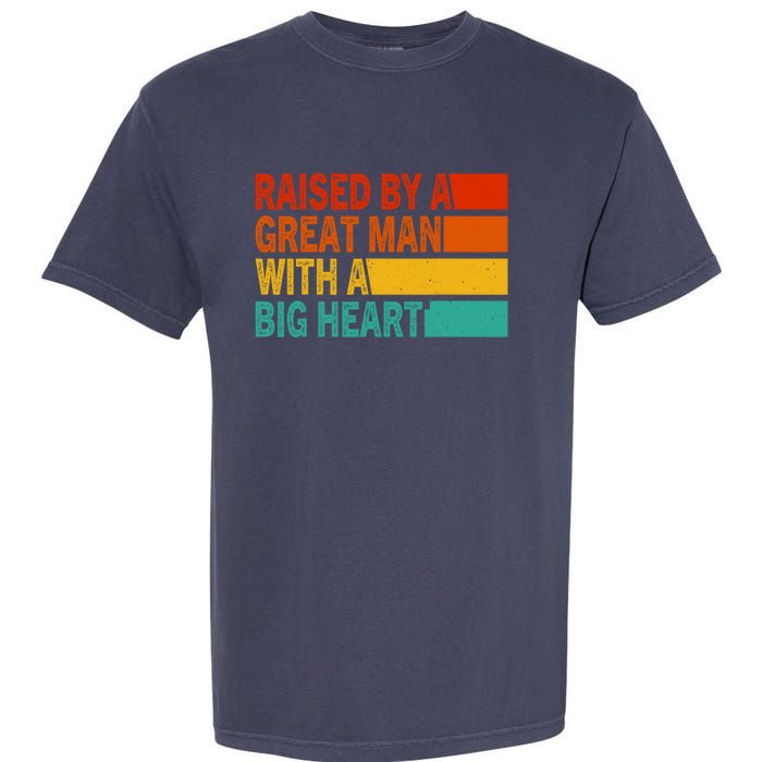 Father’s Day Quote Raised By A Great Man With A Big Heart Garment-Dyed Heavyweight T-Shirt