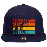 Father’s Day Quote Raised By A Great Man With A Big Heart 7 Panel Mesh Trucker Snapback Hat