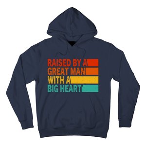 Father’s Day Quote Raised By A Great Man With A Big Heart Hoodie