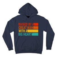 Father’s Day Quote Raised By A Great Man With A Big Heart Hoodie