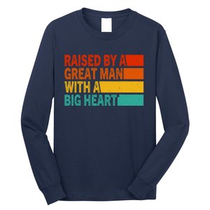 Father’s Day Quote Raised By A Great Man With A Big Heart Long Sleeve Shirt