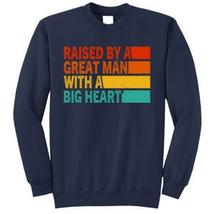 Father’s Day Quote Raised By A Great Man With A Big Heart Sweatshirt