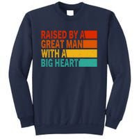 Father’s Day Quote Raised By A Great Man With A Big Heart Sweatshirt