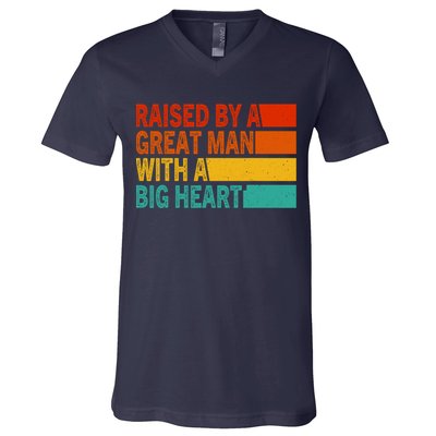 Father’s Day Quote Raised By A Great Man With A Big Heart V-Neck T-Shirt