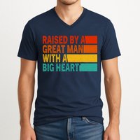 Father’s Day Quote Raised By A Great Man With A Big Heart V-Neck T-Shirt