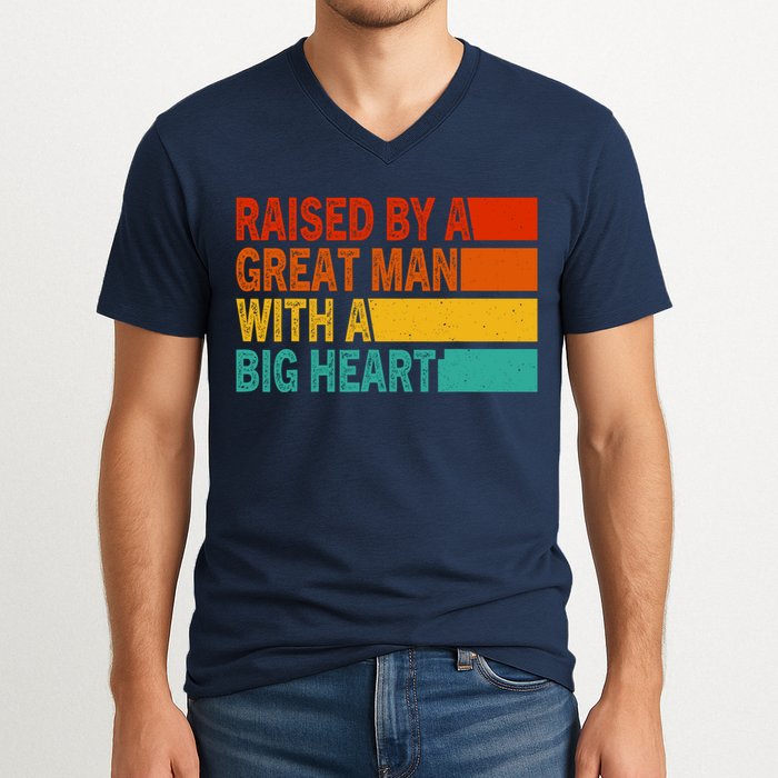 Father’s Day Quote Raised By A Great Man With A Big Heart V-Neck T-Shirt