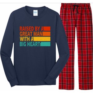 Father’s Day Quote Raised By A Great Man With A Big Heart Long Sleeve Pajama Set