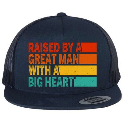 Father’s Day Quote Raised By A Great Man With A Big Heart Flatbill Hat
