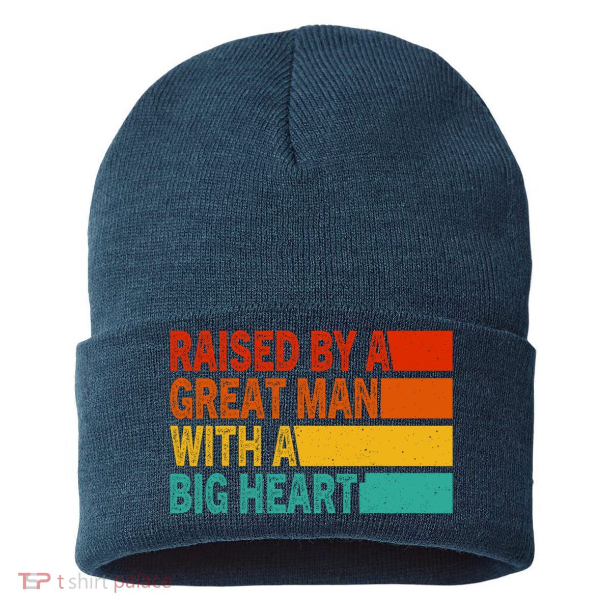 Father’s Day Quote Raised By A Great Man With A Big Heart Sustainable Knit Beanie