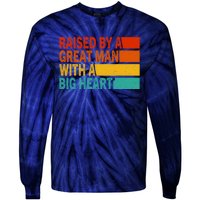 Father’s Day Quote Raised By A Great Man With A Big Heart Tie-Dye Long Sleeve Shirt