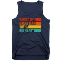 Father’s Day Quote Raised By A Great Man With A Big Heart Tank Top