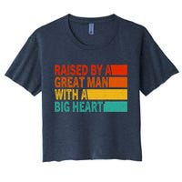 Father’s Day Quote Raised By A Great Man With A Big Heart Women's Crop Top Tee